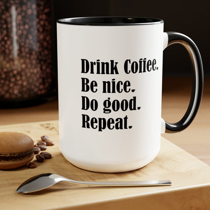 Good Bean Gifts "Drink Coffee, Be Nice, Do Good, Repeat" Two-Tone Coffee Mugs, 15oz 15oz / Black