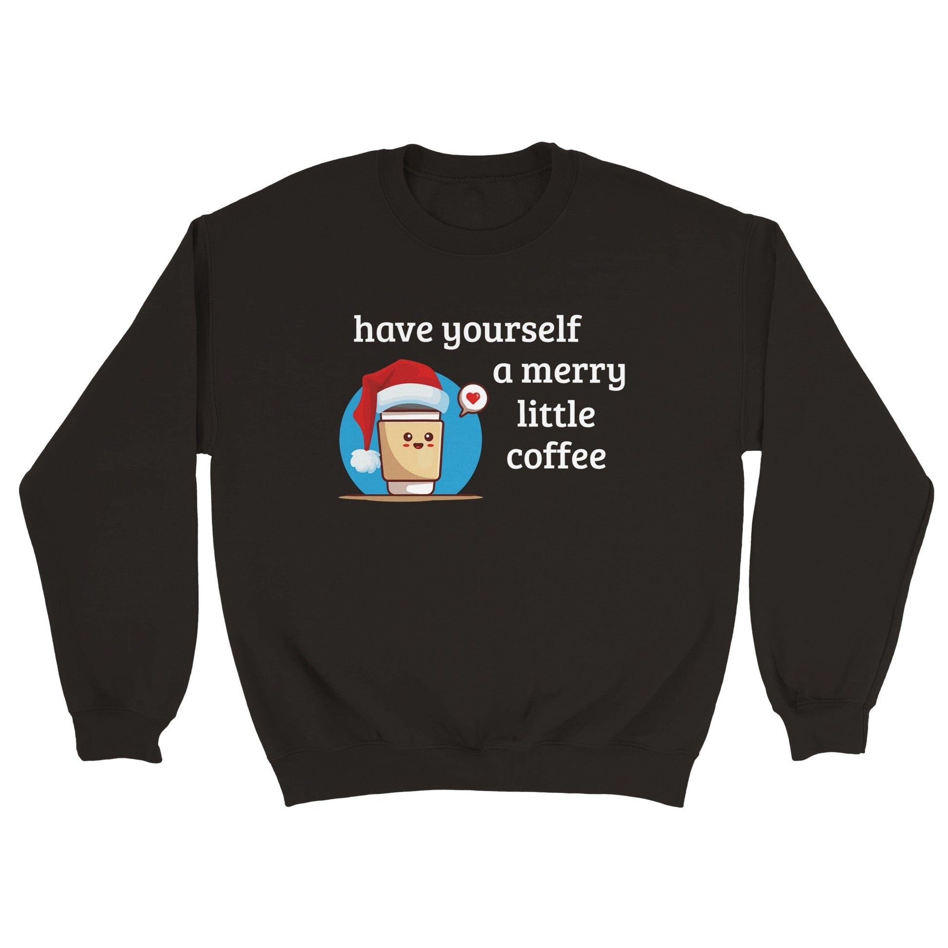 Good Bean Gifts Have Yourself a Merry Little Coffee - Classic Unisex Crewneck Sweatshirt Black / L