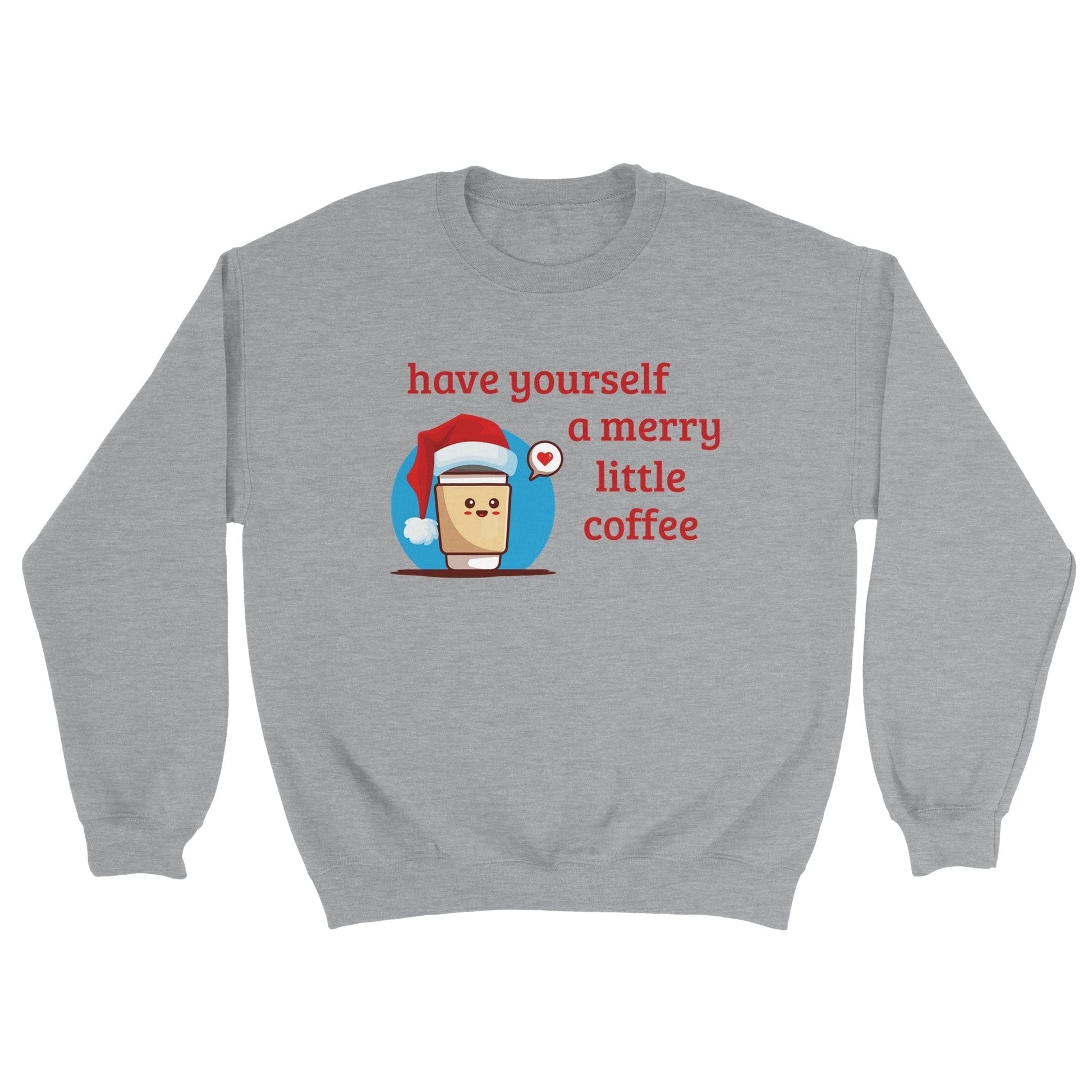 Good Bean Gifts Have Yourself a Merry Little Coffee - Classic Unisex Crewneck Sweatshirt Sports Grey / S