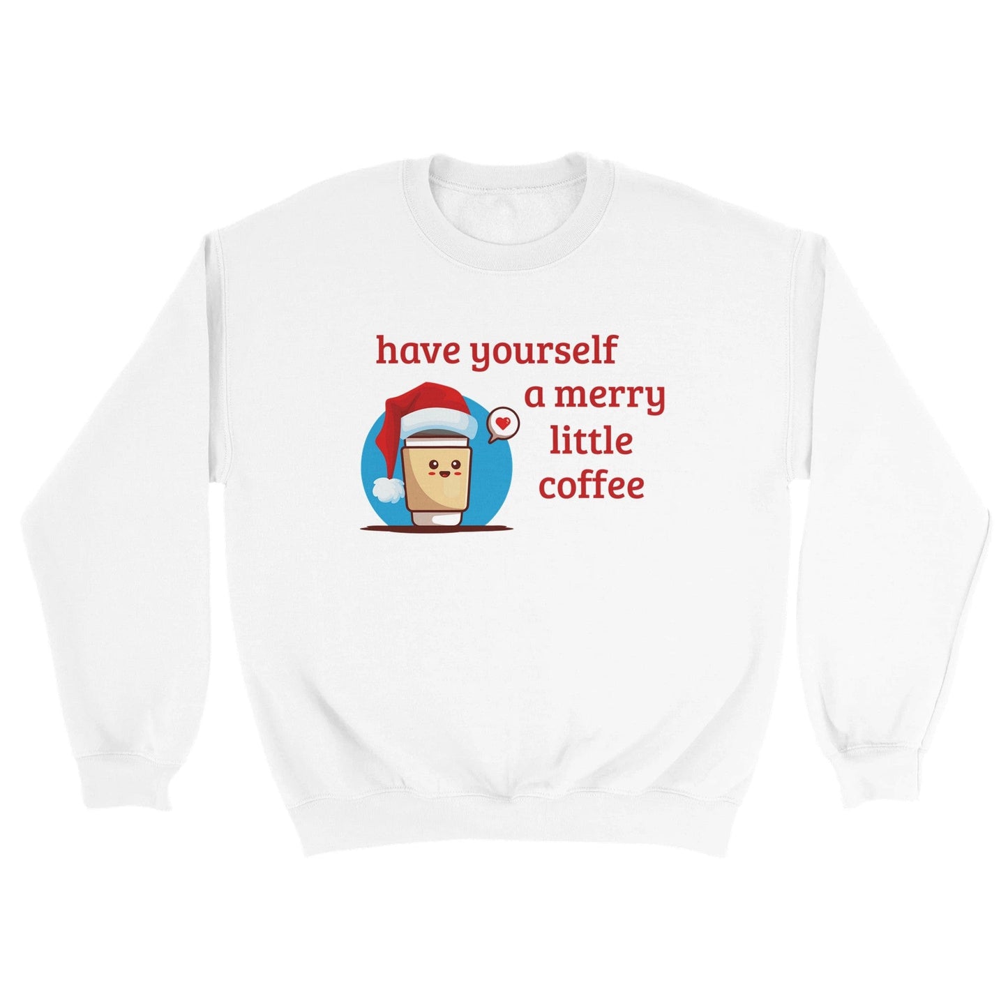 Good Bean Gifts Have Yourself a Merry Little Coffee - Classic Unisex Crewneck Sweatshirt White / S