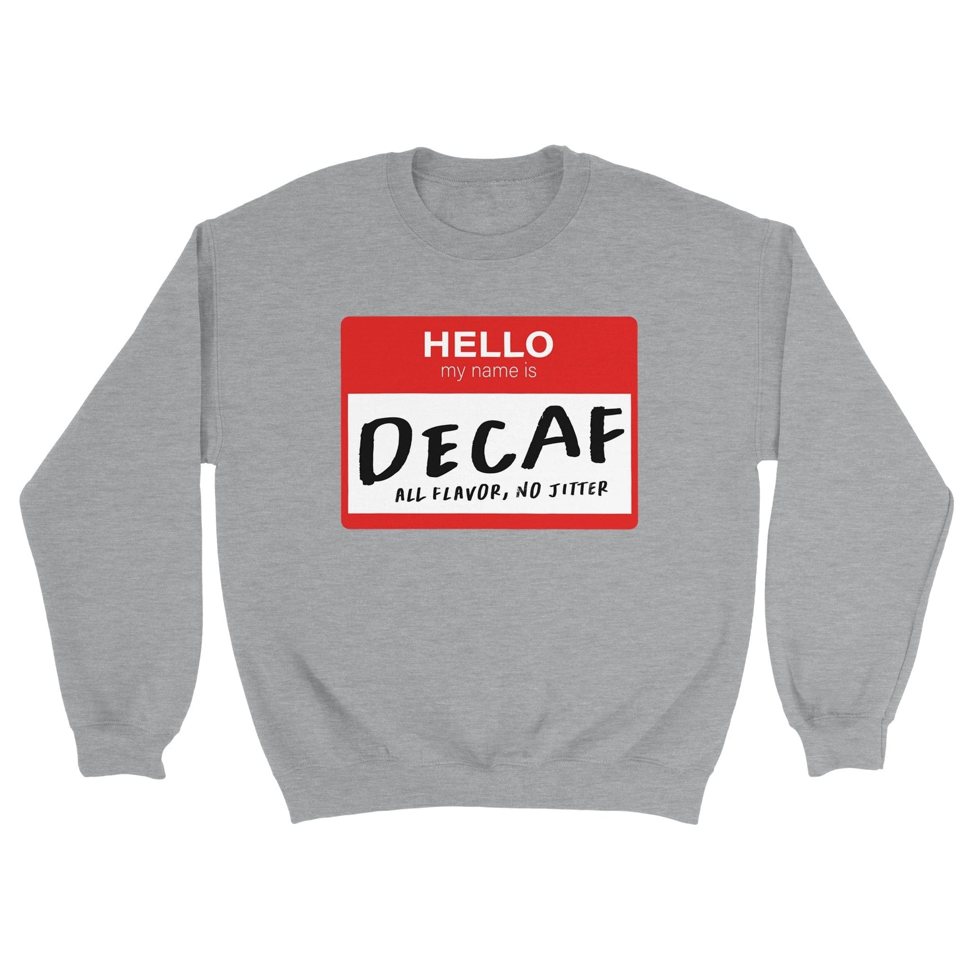 Good Bean Gifts Hello, My Name is Decaf Classic Unisex Crewneck Sweatshirt