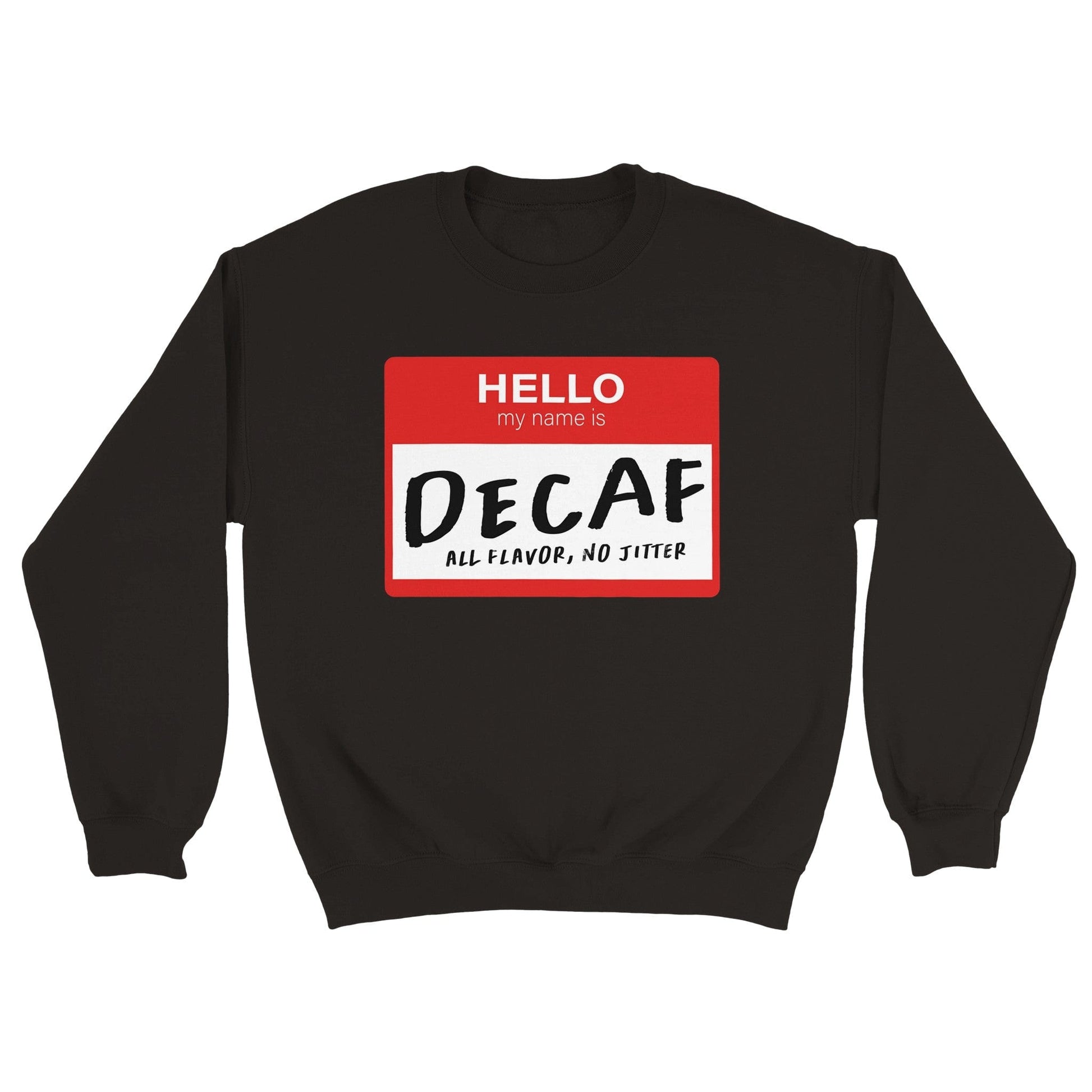 Good Bean Gifts Hello, My Name is Decaf Classic Unisex Crewneck Sweatshirt