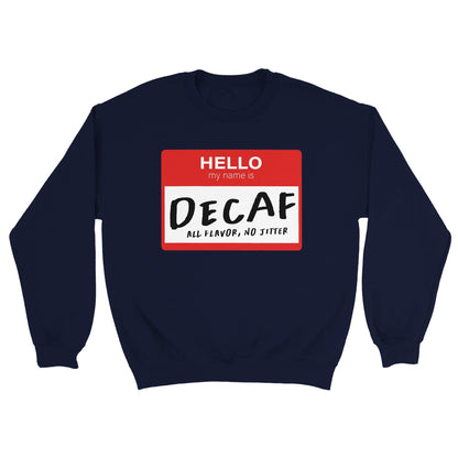 Good Bean Gifts Hello, My Name is Decaf Classic Unisex Crewneck Sweatshirt Navy / S