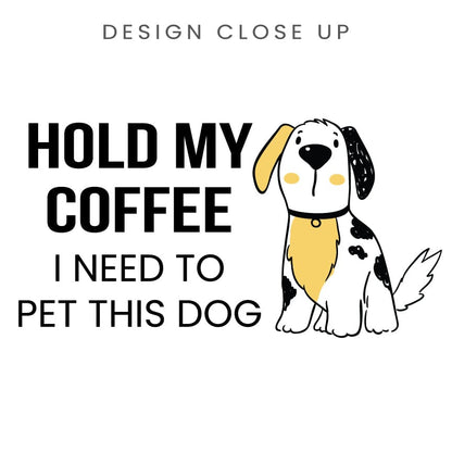 Good Bean Gifts Hold my coffee, I need to pet this dog - Crewneck T-shirt