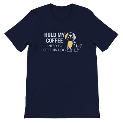 Good Bean Gifts Hold my coffee, I need to pet this dog - Crewneck T-shirt Navy / S