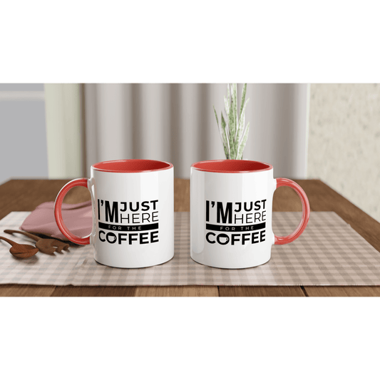 Good Bean Gifts I'm Just Here for the Coffee - White 11oz Ceramic Mug with Color Inside