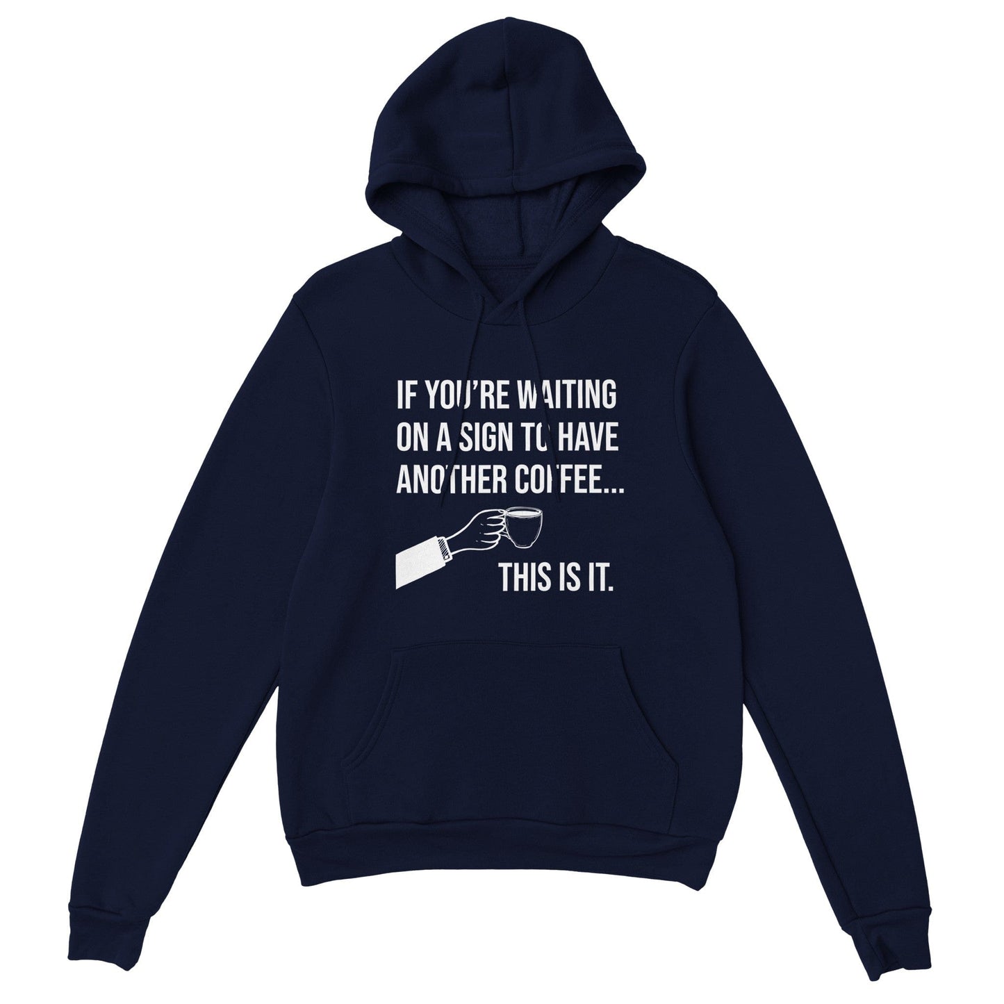 Good Bean Gifts If you are waiting for a sign for Coffee -  Unisex Pullover Hoodie Navy / S