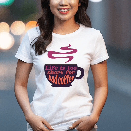 Good Bean Gifts Life Is Too Short for Bad Coffee w/Cup -  Unisex Crewneck T-shirt White / S