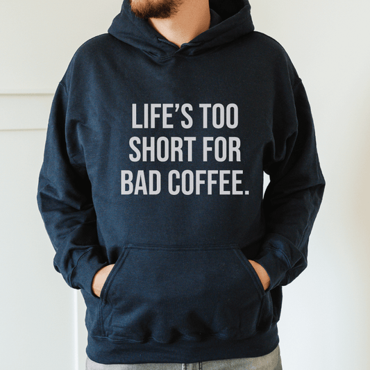 Good Bean Gifts Life's Too Short for Bad Coffee - Classic Unisex Pullover Hoodie Black / S
