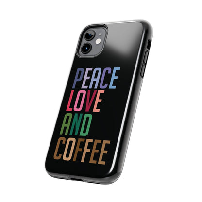 Good Bean Gifts "Peace Love and Coffee" Tough Phone Cases