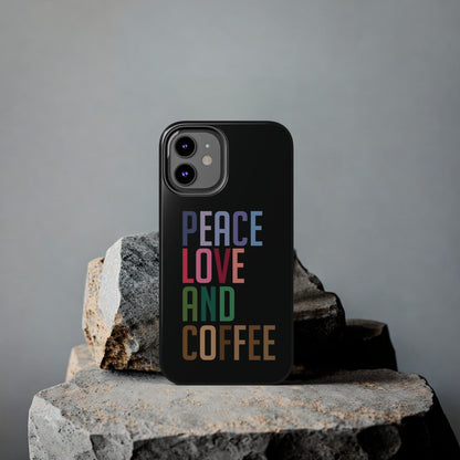 Good Bean Gifts "Peace Love and Coffee" Tough Phone Cases