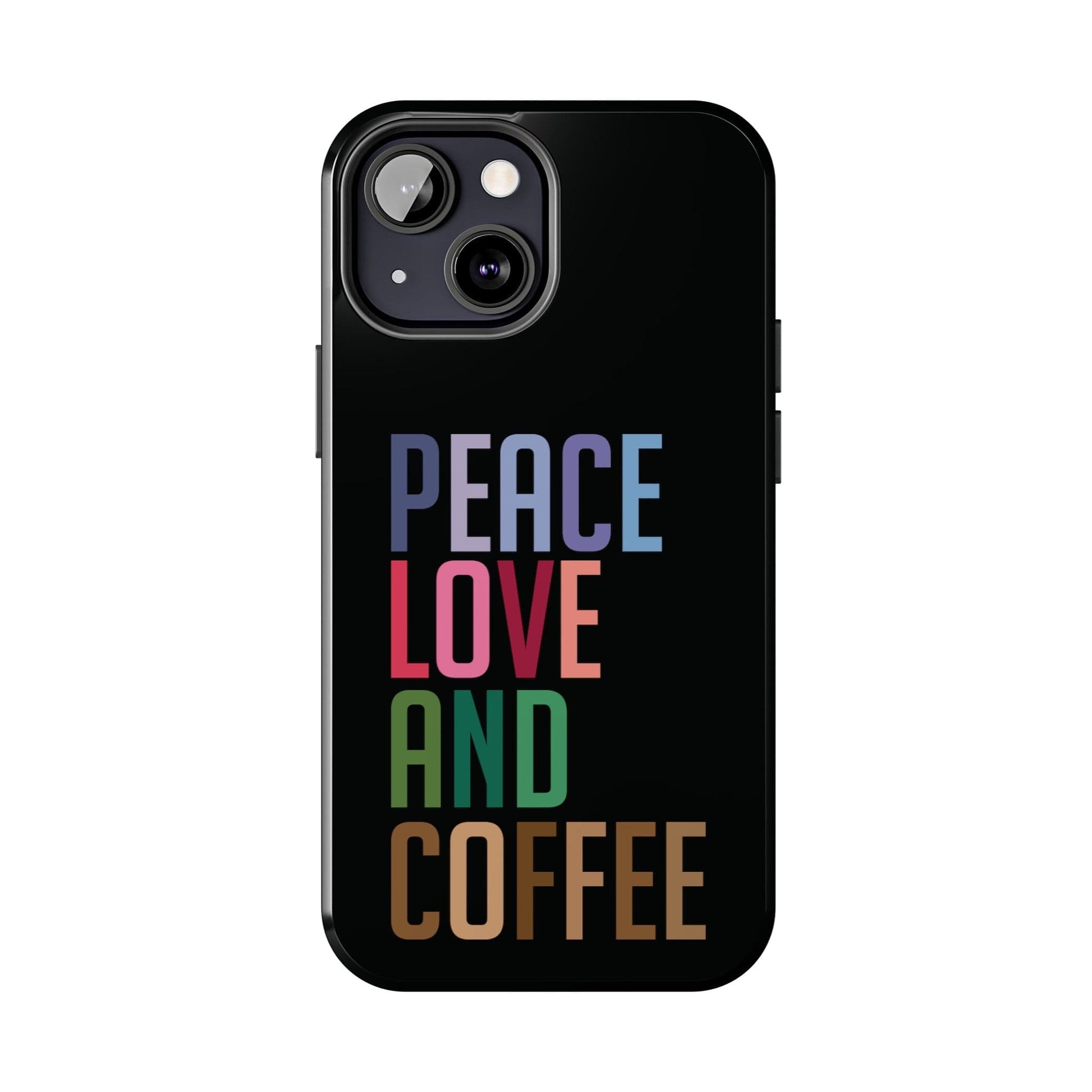 Good Bean Gifts "Peace Love and Coffee" Tough Phone Cases