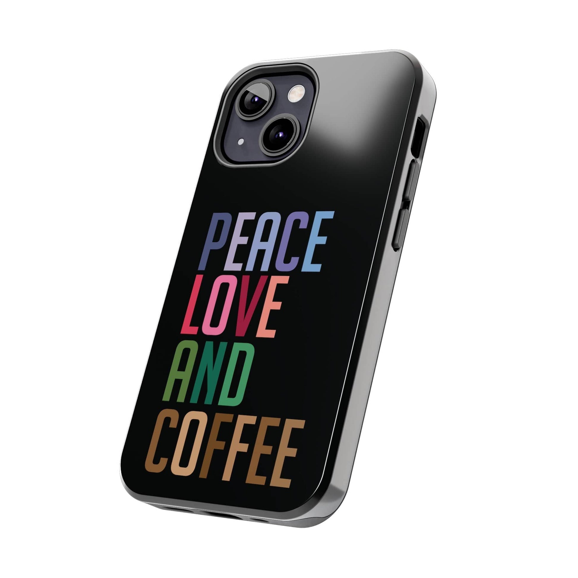 Good Bean Gifts "Peace Love and Coffee" Tough Phone Cases