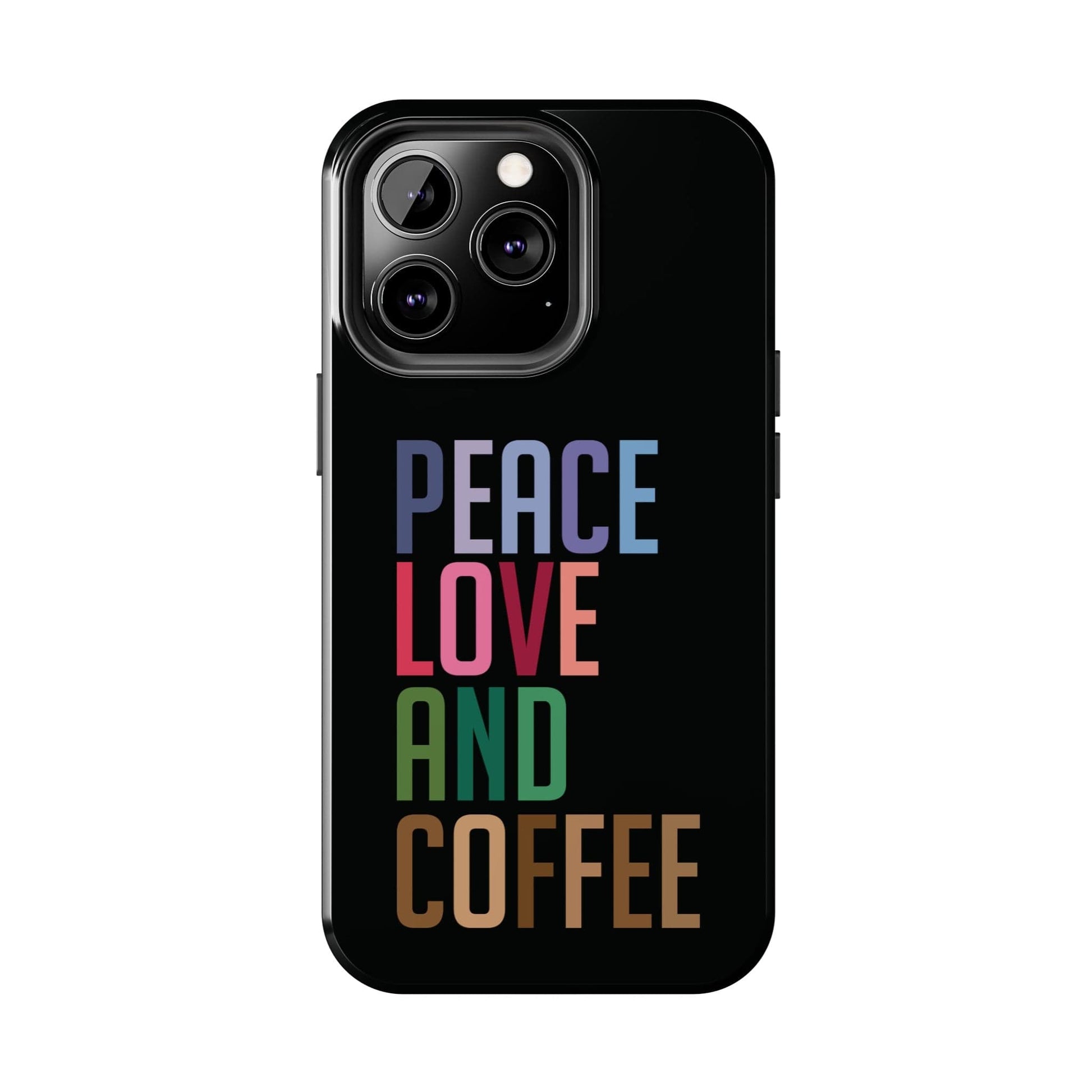 Good Bean Gifts "Peace Love and Coffee" Tough Phone Cases