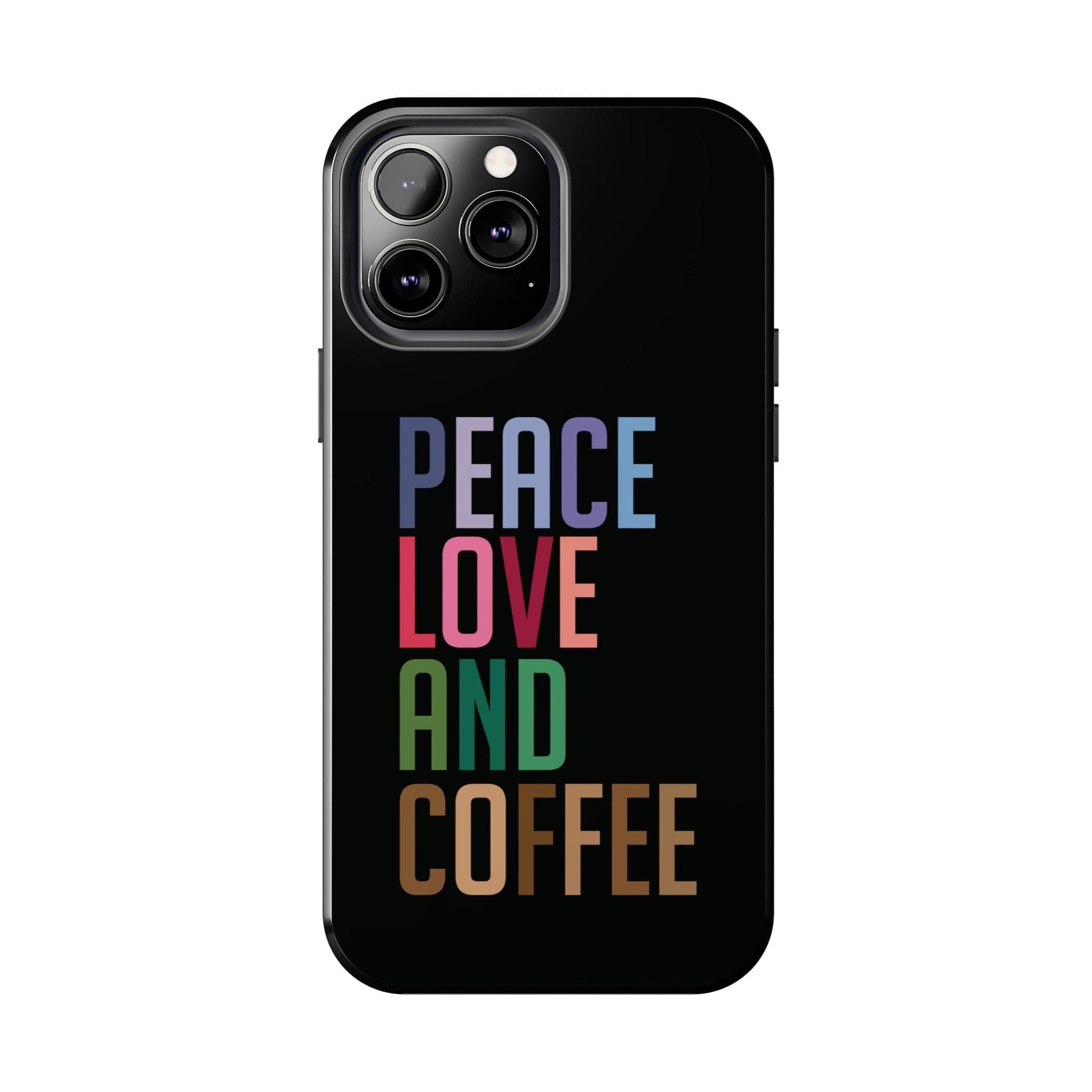 Good Bean Gifts "Peace Love and Coffee" Tough Phone Cases