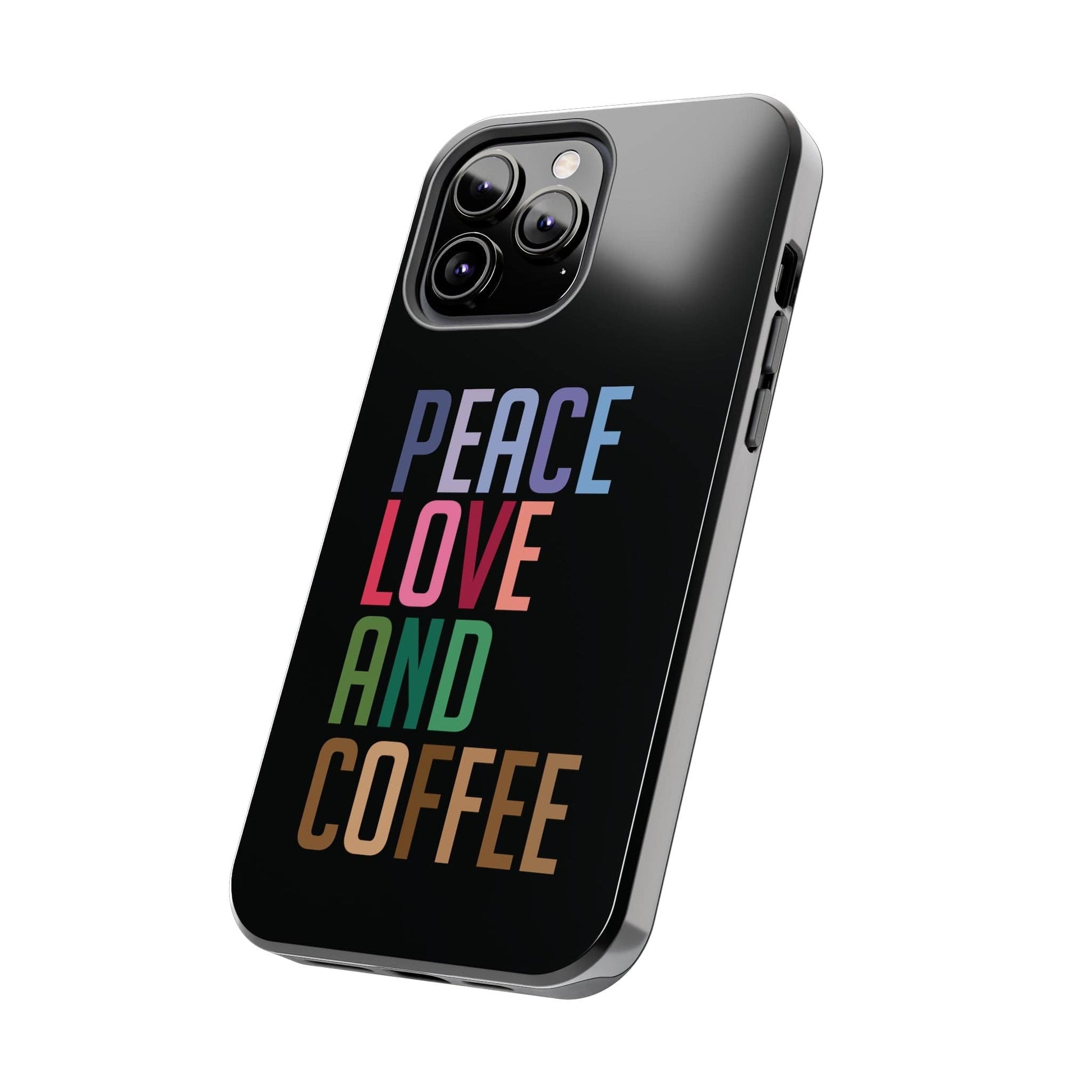 Good Bean Gifts "Peace Love and Coffee" Tough Phone Cases