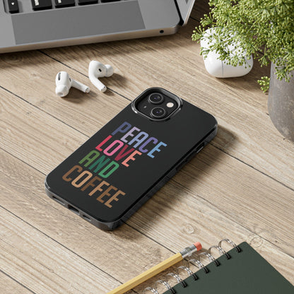 Good Bean Gifts "Peace Love and Coffee" Tough Phone Cases