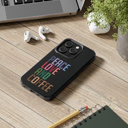 Good Bean Gifts "Peace Love and Coffee" Tough Phone Cases