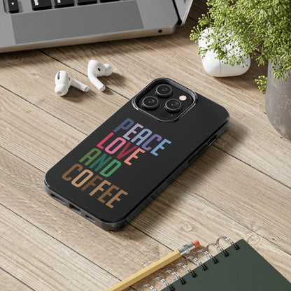 Good Bean Gifts "Peace Love and Coffee" Tough Phone Cases