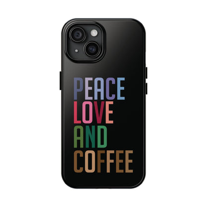 Good Bean Gifts "Peace Love and Coffee" Tough Phone Cases