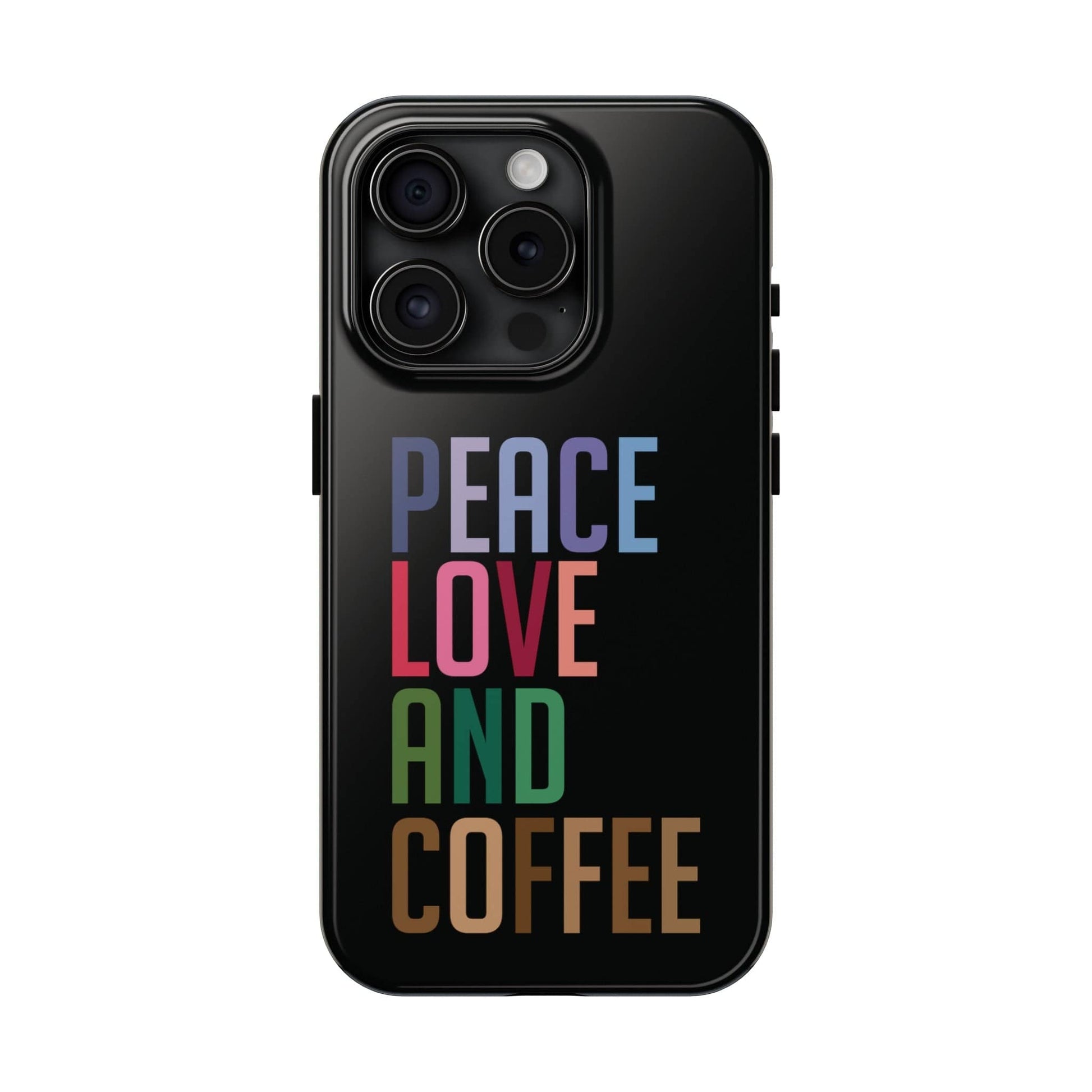 Good Bean Gifts "Peace Love and Coffee" Tough Phone Cases