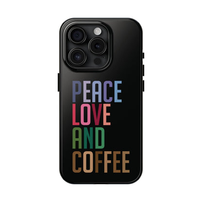 Good Bean Gifts "Peace Love and Coffee" Tough Phone Cases