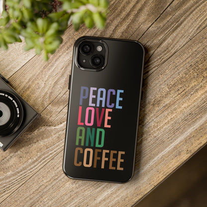 Good Bean Gifts "Peace Love and Coffee" Tough Phone Cases