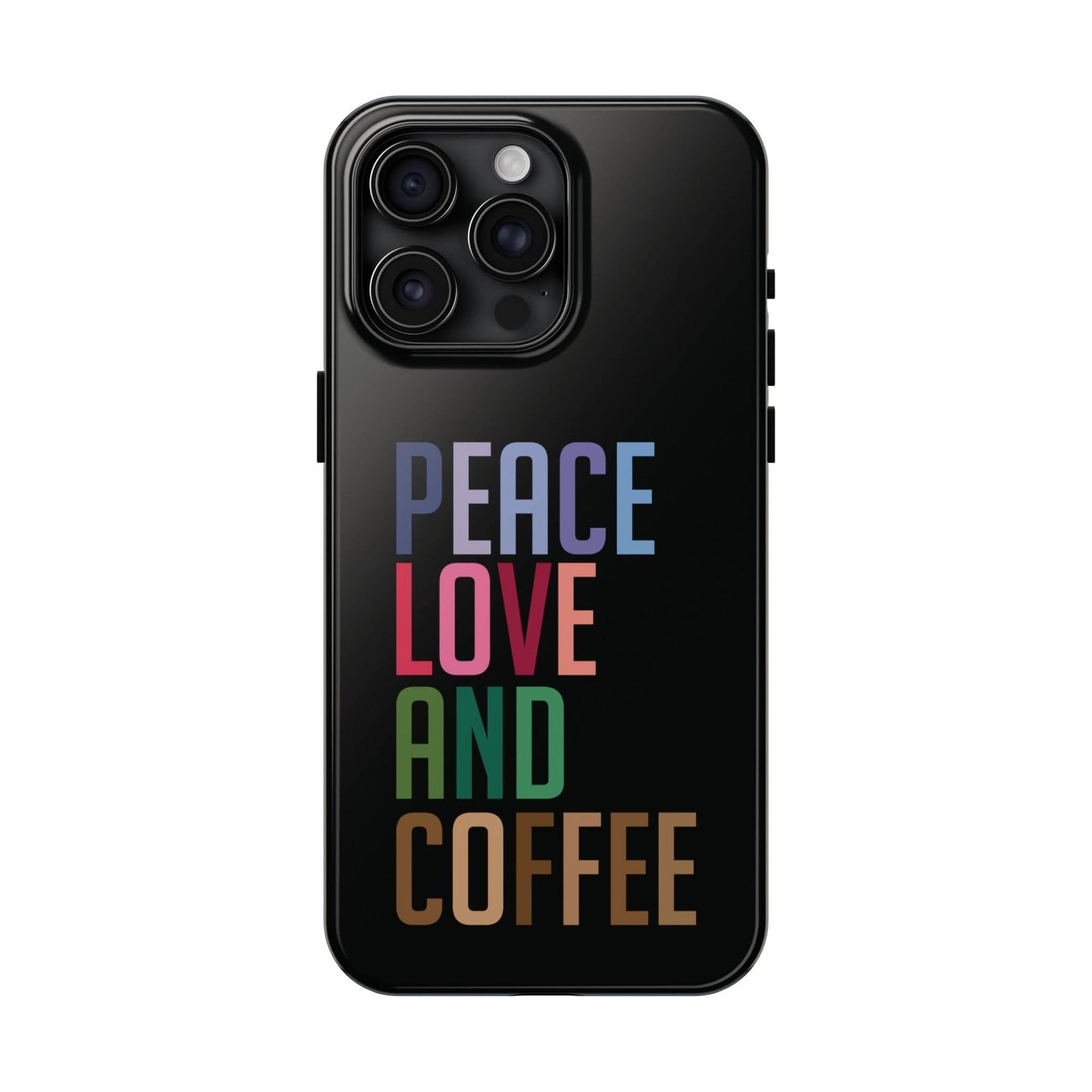 Good Bean Gifts "Peace Love and Coffee" Tough Phone Cases