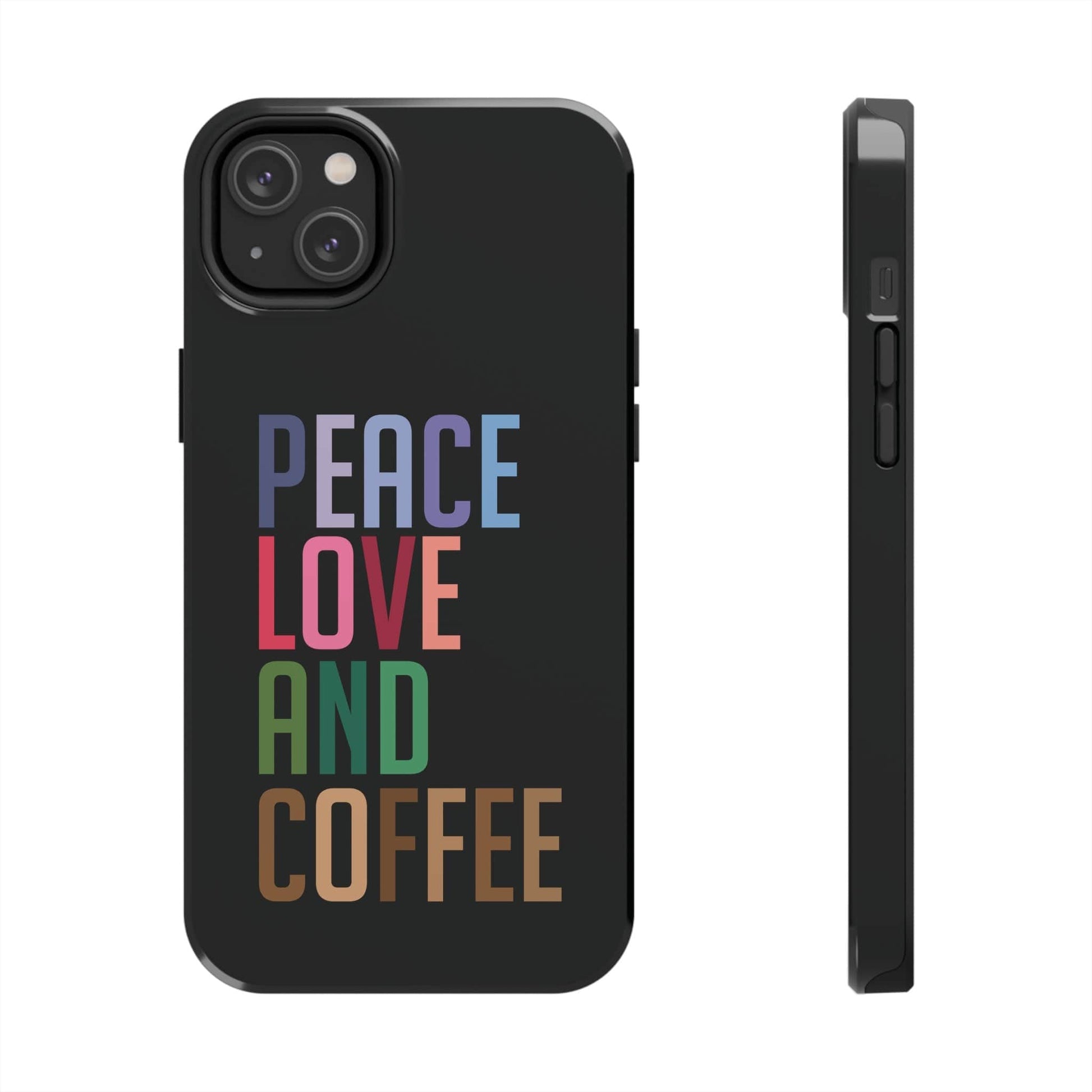 Good Bean Gifts "Peace Love and Coffee" Tough Phone Cases iPhone 14 Plus