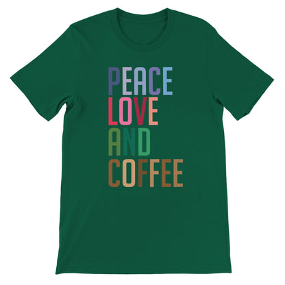 Good Bean Gifts "Peace Love and Coffee" - Unisex Crewneck T-shirt Evergreen / S