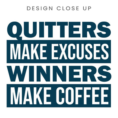 Good Bean Gifts Quitters Make Excuses, Winners make Coffee - Classic Unisex Crewneck Sweatshirt