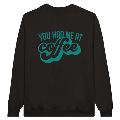 Good Bean Gifts "You Had Me at Coffee" - Classic Unisex Crewneck Sweatshirt Black / S