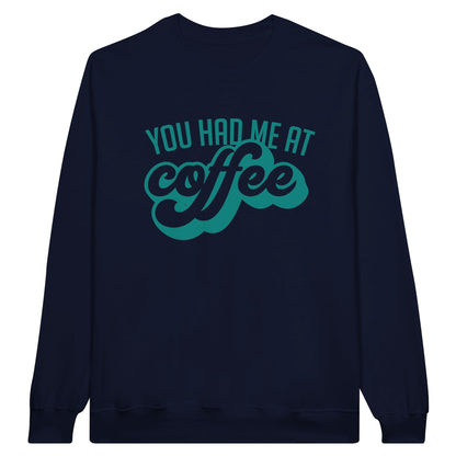 Good Bean Gifts "You Had Me at Coffee" - Classic Unisex Crewneck Sweatshirt Navy / S