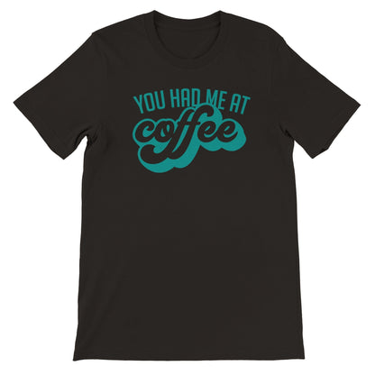 Good Bean Gifts "You Had Me at Coffee" - Unisex Crewneck T-shirt Black / M