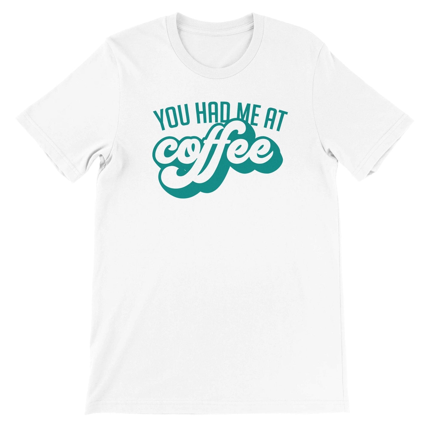 Good Bean Gifts "You Had Me at Coffee" - Unisex Crewneck T-shirt White / S