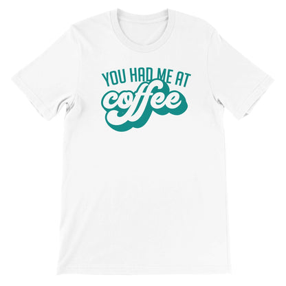 Good Bean Gifts "You Had Me at Coffee" - Unisex Crewneck T-shirt White / S