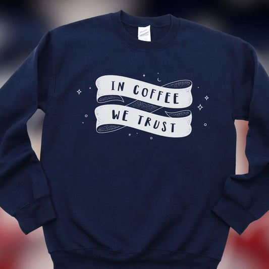 "In Coffee We Trust"  Classic Unisex Crewneck Sweatshirt